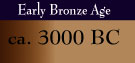 Middle Bronze Age - ca. 1600 BC